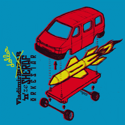 Vladimir Bozar 'N' Ze Sheraf Orkestär : Petit Camion Rouge Vladimir Bozar 'N' Ze Sheraf Orkestär : Petit Camion Rouge